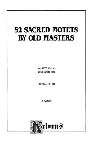 Sacred Motets (52) by Old Masters: SATB, a cappella (Latin Language Edition) (Kalmus Edition) (Latin Edition),Used