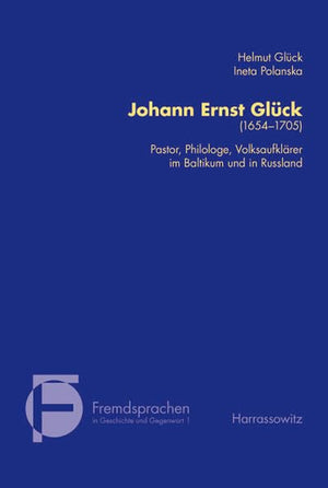 Johann Ernst Gluck (16531705): Pastor, Philologe, Volksaufklarer Im Baltikum Und In Russland (Fremdsprachen In Geschichte Und G