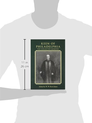 Keen of Philadelphia: The Collected Memoirs of William Williams Keen Jr,Used