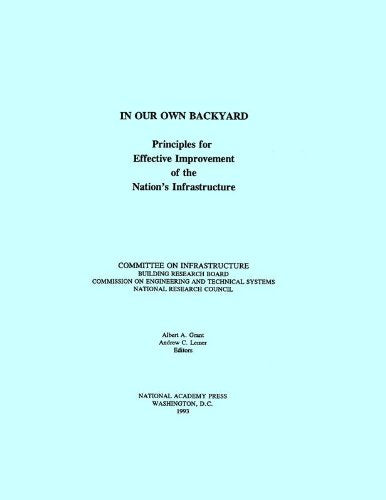 In Our Own Backyard: Principles for Effective Improvement of the Nation's Infrastructure (Studies in Infrastructure Technology &,Used