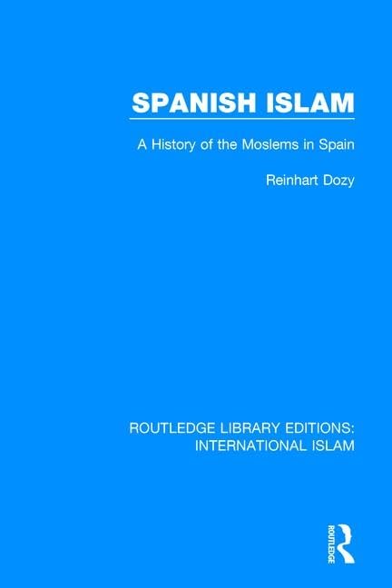 Spanish Islam: A History of the Moslems in Spain (Routledge Library Editions: International Islam),Used