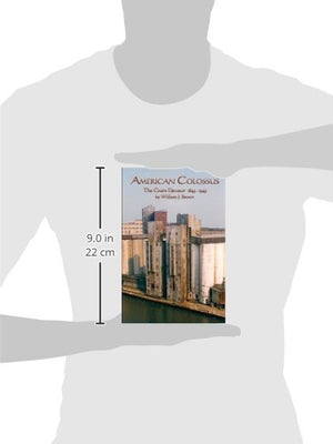 American Colossus: The Grain Elevator, 1843 to 1943,Used