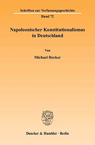 Napoleonischer Konstitutionalismus in Deutschland (Schriften Zur Verfassungsgeschichte,) (German Edition),Used