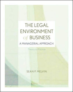 The Legal Environment Of Business: A Managerial Approach: Theory To Practice,Used