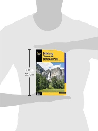 Hiking Yosemite National Park: A Guide to 61 of the Park s Greatest Hiking Adventures (Regional Hiking Series)