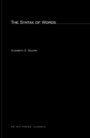 The Syntax Of Words (Linguistic Inquiry Monographs),New