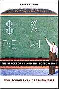 The Blackboard and the Bottom Line: Why Schools Can't Be Businesses,New
