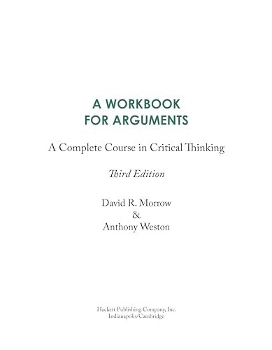 A Workbook For Arguments: A Complete Course In Critical Thinking