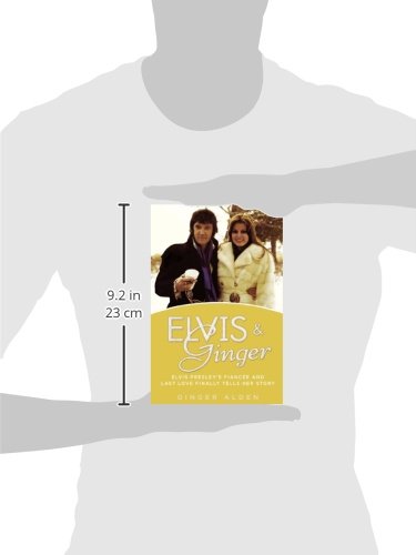 Elvis And Ginger: Elvis Presley'S Fiance And Last Love Finally Tells Her Story-used