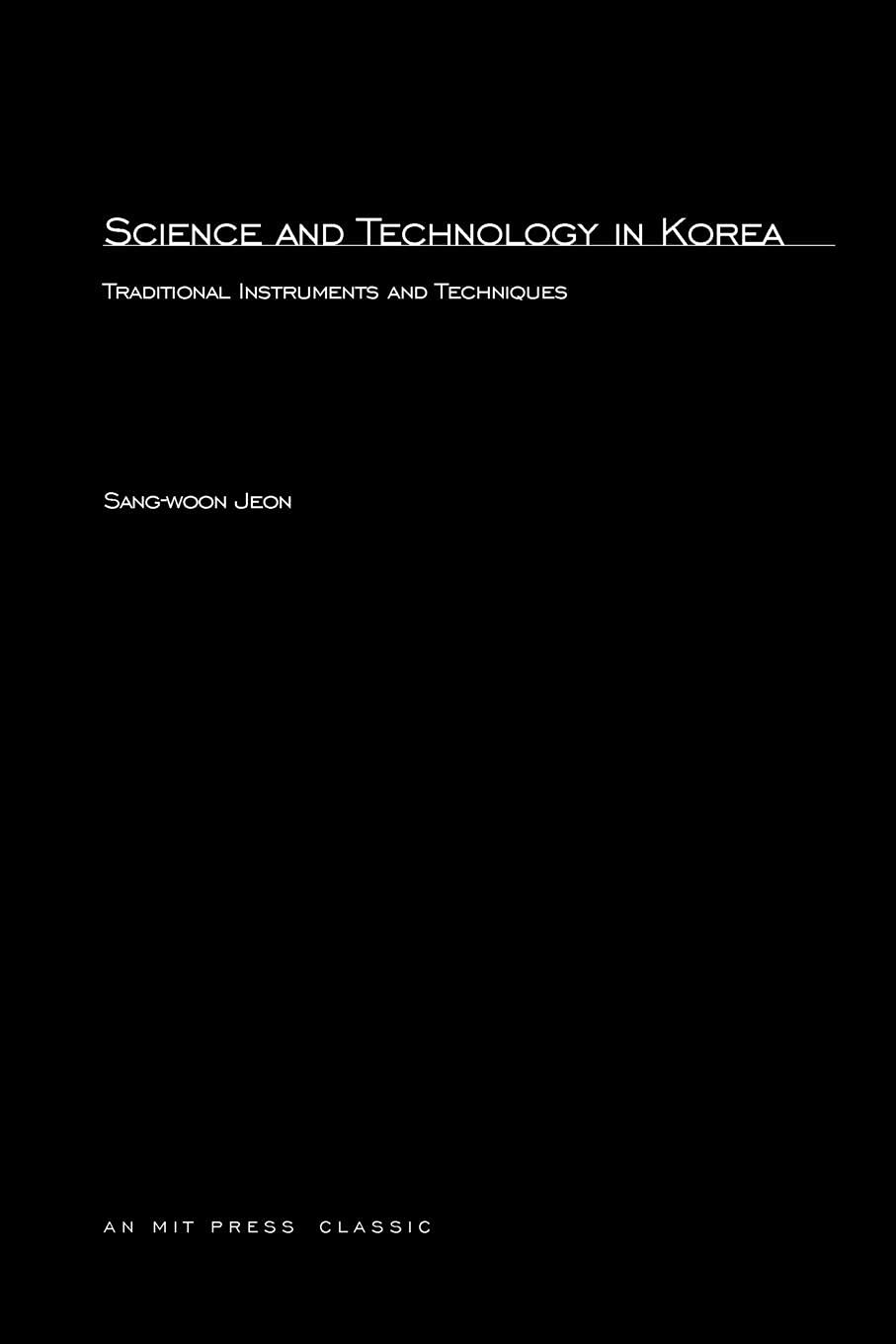 Science and Technology in Korea: Traditional Instruments and Techniques (MIT Press Classics),Used