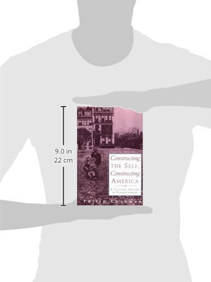Constructing the Self, Constructing America: A Cultural History Of Psychotherapy,New