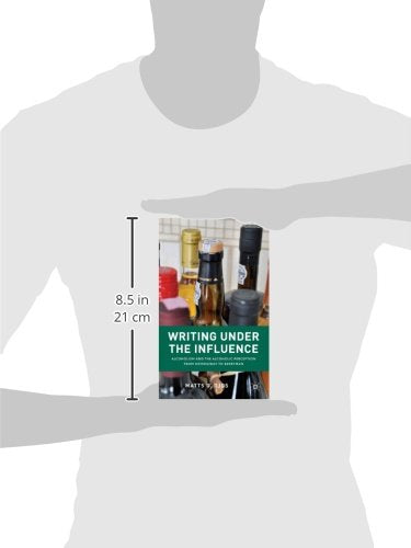 Writing Under the Influence: Alcoholism and the Alcoholic Perception from Hemingway to Berryman,Used