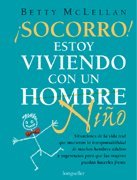 Socorro! Estoy Viviendo Con Un Hombre Nino/ Help! Im Living With a Man Boy (Libros Para Mujeres / Books for Women) (Spanish Edi