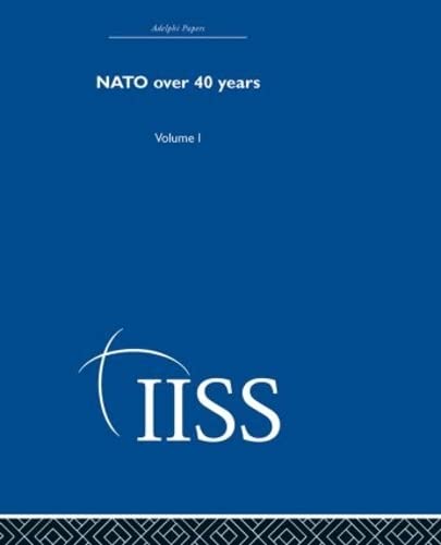 NATO Over Forty Years: Volume 1 (Adelphi Papers Reissue Hardback),Used