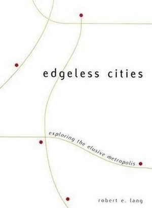 Edgeless Cities: Exploring the Elusive Metropolis (James A. Johnson Metro Series),Used