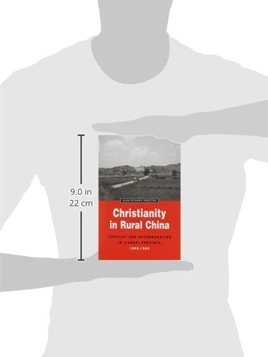 Christianity In Rural China: Conflict And Accommodation In Jiangxi Province, 18601900 (Volume 91) (Michigan Monographs In Chine