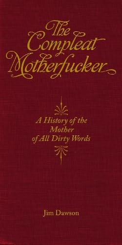 The Compleat Motherfucker: A History of the Mother of All Dirty Words,Used