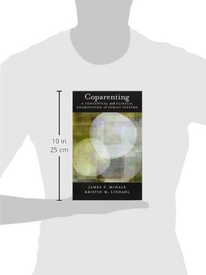 Coparenting: A Conceptual and Clinical Examination of Family Systems,New