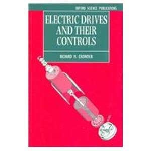 Electric Drives and Their Controls (Monographs in Electrical and Electronic Engineering),New