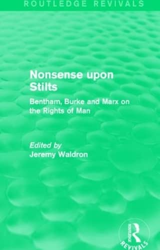 Nonsense Upon Stilts (Routledge Revivals): Bentham, Burke And Marx On The Rights Of Man