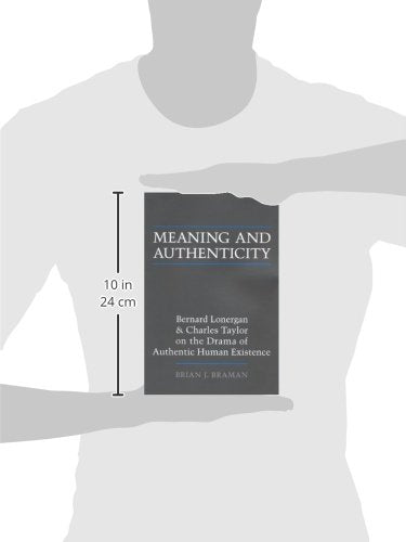 Meaning And Authenticity: Bernard Lonergan And Charles Taylor On The Drama Of Authentic Human Existence (Lonergan Studies)-used