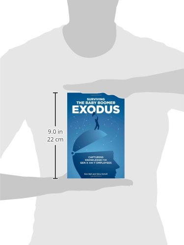 Surviving the Baby Boomer Exodus: Capturing Knowledge for Gen X and Y Employees,Used