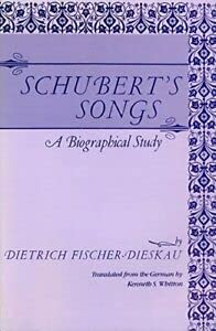 Schubert'S Songs: A Biographical Study,New