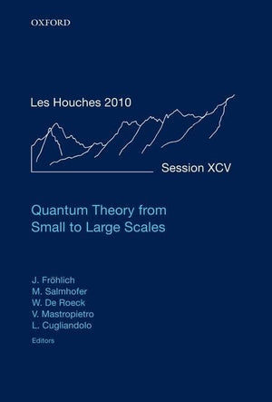 Quantum Theory from Small to Large Scales: Lecture Notes of the Les Houches Summer School: Volume 95, August 2010,Used
