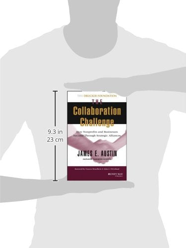 The Collaboration Challenge: How Nonprofits and Businesses Succeed Through Strategic Alliances,Used