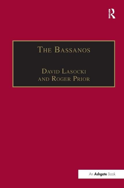 The Bassanos: Venetian Musicians and Instrument Makers in England, 15311665,Used