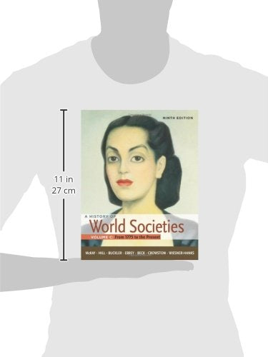 A History of World Societies, Volume C: 1775 to the Present,New