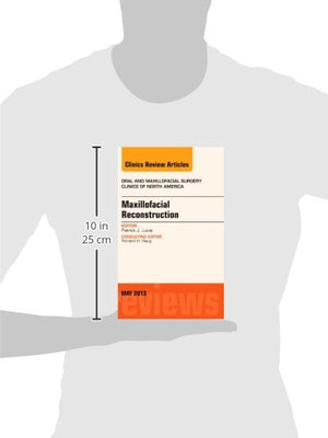 Maxillofacial Reconstruction, An Issue of Oral and Maxillofacial Surgery Clinics (Volume 252) (The Clinics: Dentistry, Volume 2,Used