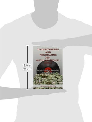 Understanding and Negotiating 360 Ancillary Rights Deals: An Artist's Guide to Negotiating 360 Record Deals,Used