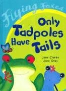 Only Tadpoles Have Tails (Flying Foxes),Used