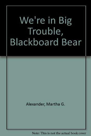 We're in Big Trouble, Blackboard Bear,Used