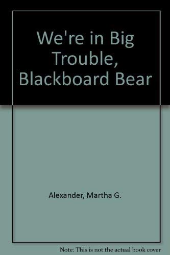 We're in Big Trouble, Blackboard Bear,Used