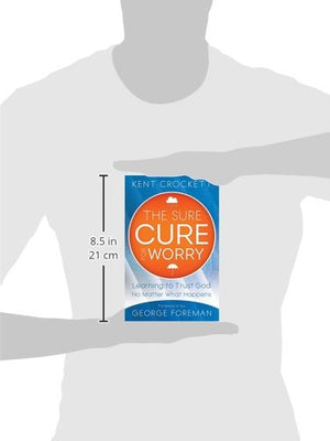 The Sure Cure for Worry: Learning To Trust God No Matter What Happens,Used