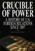 Crucible of Power: A History of American Foreign Relations from 1897,Used