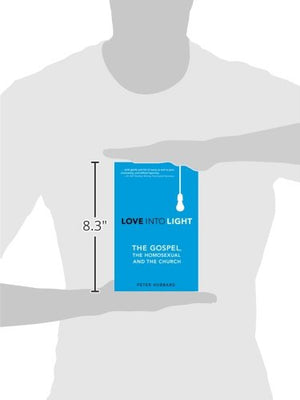 Love Into Light: The Gospel, The Homosexual And The Church