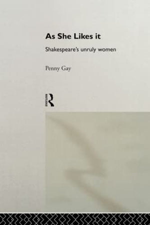 As She Likes It: Shakespeare's Unruly Women (Gender in Performance),Used