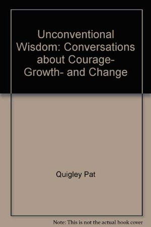Unconventional Wisdom: Conversations about Courage, Growth, and Change,Used