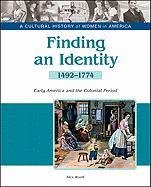 Finding an Identity:: Early America and the Colonial Period 14921774 (A Cultural History of Women in America),Used