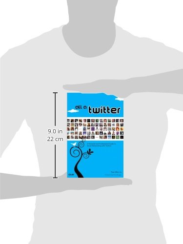 All a Twitter: A Personal and Professional Guide to Social Networking With Twitter,Used