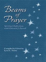 Beams of Prayer: Spiritual Reflections With Edward J. Farrell,Used