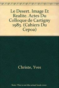 Le Desert. Image Et Realite. Actes Du Colloque De Cartigny 1983: Actes Du Colloque De Cartigny 1983 (Les Cahiers Du Cepoa) (Fren,Used