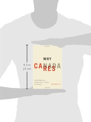 Why Canada Cares: Human Rights and Foreign Policy in Theory and Practice,Used