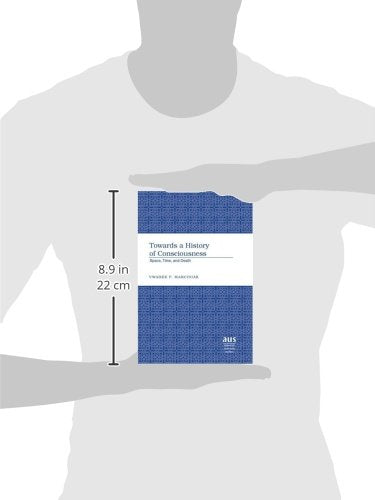 Towards a History of Consciousness: Space, Time, and Death (American University Studies),Used