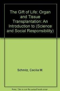 The Gift of Life: Organ and Tissue Transplantation : An Introduction to Issues and Information Sources (Science and Social Respo,Used