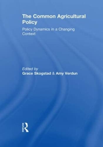 The Common Agricultural Policy: Policy Dynamics In A Changing Context
