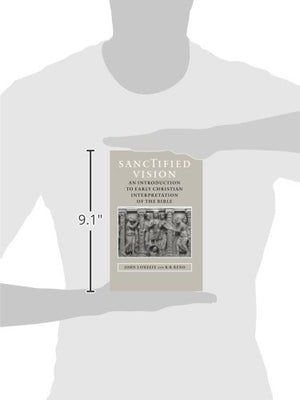 Sanctified Vision: An Introduction To Early Christian Interpretation Of The Bible,New